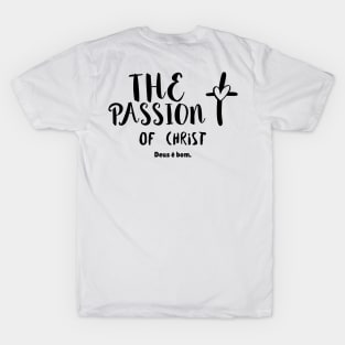 The passion of christ T-Shirt